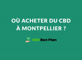 Les adresses pour acheter du CBD à Montpellier